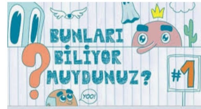 Bunları Biliyor Muydunuz?