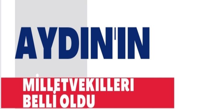 Aydın’ın milletvekilleri belli oldu