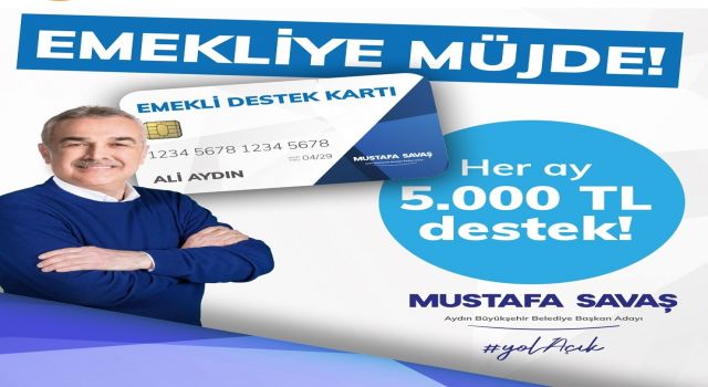 Mustafa Savaş'tan Aydın'lı emekliye müjde!