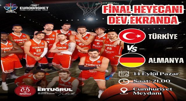 Nazilli'de final heyecanı dev ekranda yaşanacak