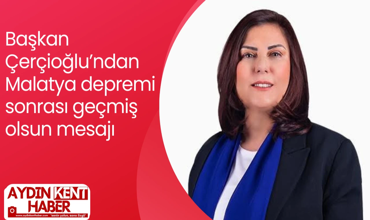 Başkan Çerçioğlu’ndan Malatya depremi paylaşımı
