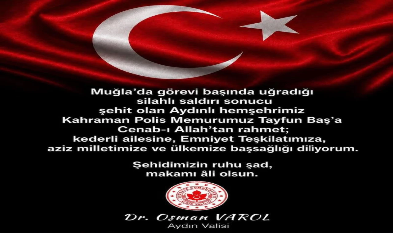 Aydın Valisi Varol'dan şehit polis Baş için taziye mesajı
