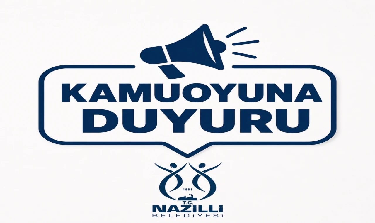 Nazilli Belediyesi’nden Kamuoyuna Duyuru