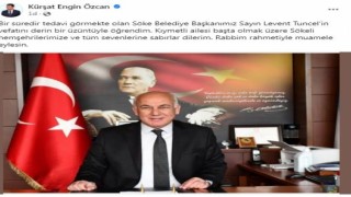 Başkan Özcan’dan Söke Belediye Başkanı Tuncel için taziye mesajı