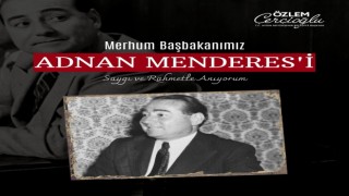 Başkan Çerçioğlu, merhum Başbakan Menderes’i andı