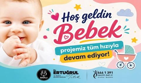 Nazilli Belediyesi’nden Yeni Doğan Ailelerine Destek: “Hoş Geldin Bebek” Projesi Sürüyor