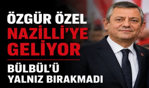 Özgür Özel’den Süleyman Bülbül’e Vefa: Taziye İçin Nazilli’ye Geliyor