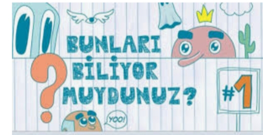 Bunları biliyor muydunuz?